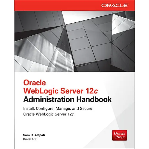 Oracle WebLogic Server 12c Administration Handbook - Paperback