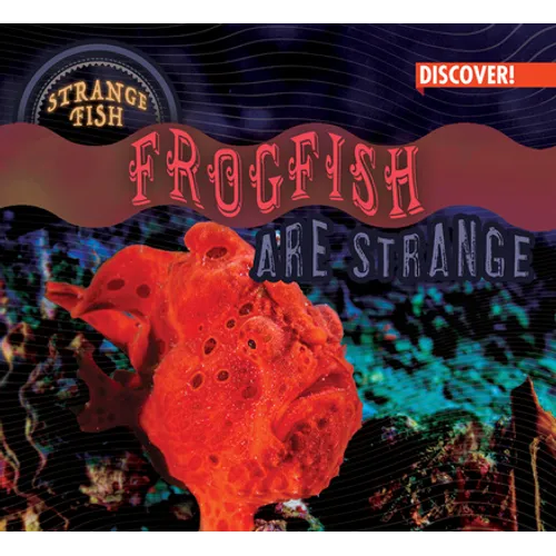 Frogfish Are Strange - Library Binding