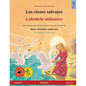 Los cisnes salvajes - Lebedele sălbatice (español - rumano): Libro bilingüe para niños basado en un cuento de hadas de Hans Christian Andersen, c - Paperback