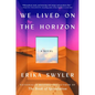 We Lived on the Horizon - Hardcover