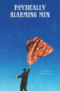 Physically Alarming Men - Paperback