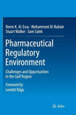 Pharmaceutical Regulatory Environment: Challenges and Opportunities in the Gulf Region - Paperback