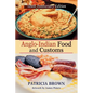 Anglo-Indian Food and Customs: Tenth Anniversary Edition - Hardcover