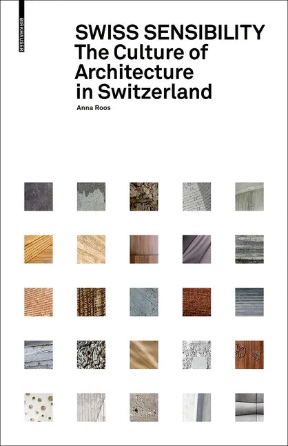 Swiss Sensibility: The Culture of Architecture in Switzerland - Hardcover
