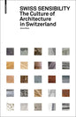 Swiss Sensibility: The Culture of Architecture in Switzerland - Hardcover