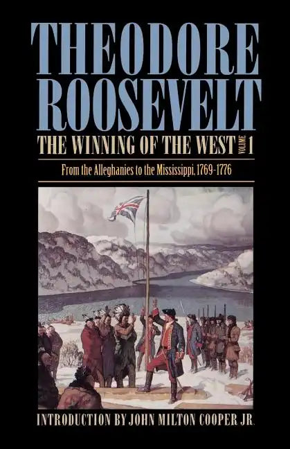 The Winning of the West, Volume 1: From the Alleghanies to the Mississippi, 1769-1776 - Paperback