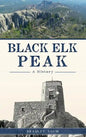Black Elk Peak: A History - Hardcover