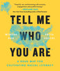 Tell Me Who You Are: A Road Map for Cultivating Racial Literacy - Paperback