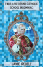 I Was a Fat Drunk Catholic School Insomniac - Paperback