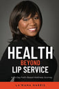 Health Beyond Lip Service: A 25-Day Faith Based Wellness Journey - Paperback