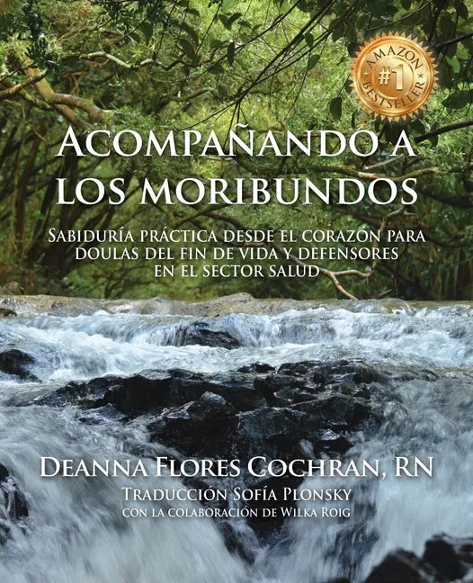 Acompañando a los moribundos: Sabiduría práctica desde el corazón para doulas de fin de vida y mediadores en el sector de la salud - Paperback