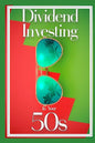 Dividend Investing in Your 50s: Invest in the Future via Dividend Growth Investing - Paperback