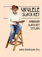 Ukulele Slack Key: Hawaiian Slack Key Styling - Paperback