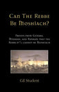 Can The Rebbe Be Moshiach?: Proofs from Gemara, Midrash, and Rambam that the Rebbe zt"l cannot be Moshiach - Paperback