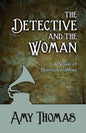 The Detective and the Woman: A Novel of Sherlock Holmes - Paperback