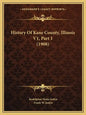 History Of Kane County, Illinois V1, Part 1 (1908) - Paperback