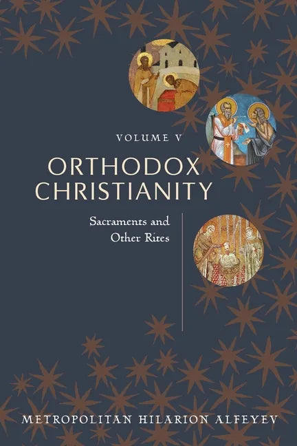 Orthodox Christianity Volume V: Sacraments and Other Rites - Paperback