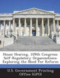 House Hearing, 109th Congress: Self-Regulatory Organizations: Exploring the Need for Reform - Paperback