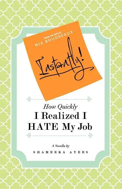 Instantly! How Quickly I Realized I HATE My Job - Paperback