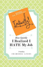 Instantly! How Quickly I Realized I HATE My Job - Paperback