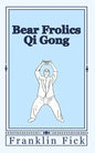 Bear Frolics Qi Gong - Paperback