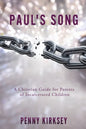 Paul's Song: A Christian Guide for Parents of Incarcerated Children - Paperback