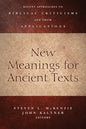 New Meanings for Ancient Texts: Recent Approaches to Biblical Criticisms and Their Applications - Paperback