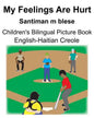 English-Haitian Creole My Feelings Are Hurt/Santiman m blese Children's Bilingual Picture Book - Paperback