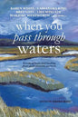 When You Pass Through Waters: Words of Hope and Healing from Your Favorite Authors - Paperback