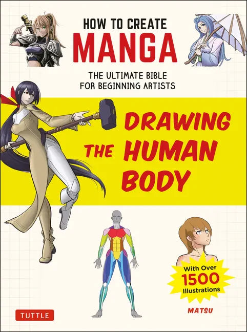 How to Create Manga: Drawing the Human Body: The Ultimate Bible for Beginning Artists (with Over 1,500 Illustrations) - Paperback