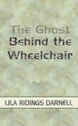 The Ghost Behind the Wheelchair - Paperback