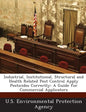 Industrial, Institutional, Structural and Health Related Pest Control Apply Pesticides Correctly: A Guide for Commercial Applicators - Paperback