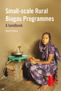 Small-Scale Rural Biogas Programmes: A Handbook - Paperback