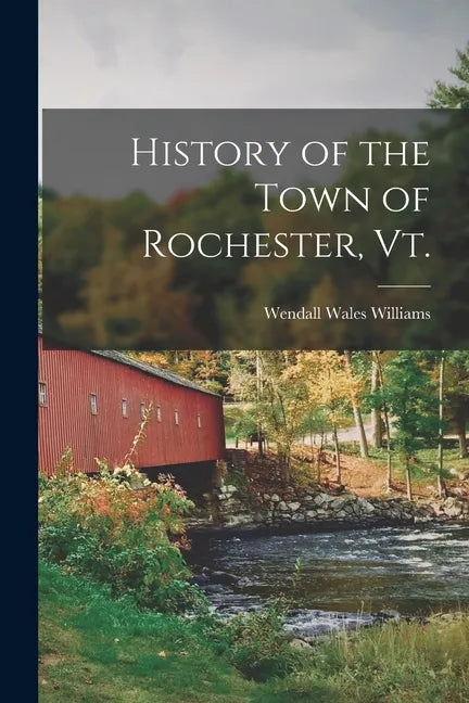 History of the Town of Rochester, Vt. - Paperback