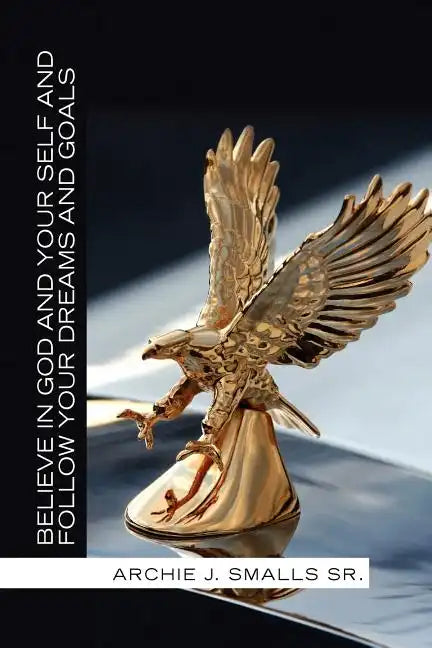 Believe In God And Your Self And Follow Your Dreams And Goals - Paperback