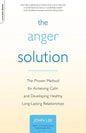 The Anger Solution: The Proven Method for Achieving Calm and Developing Healthy, Long-Lasting Relationships - Paperback