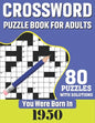 You Were Born In 1950: Crossword Puzzle Book For Adults: 80 Large Print Challenging Crossword Puzzles Book With Solutions For Adults Seniors - Paperback