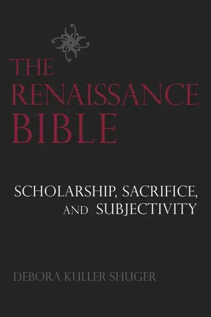The Renaissance Bible: Scholarship, Sacrifice, and Subjectivity - Paperback