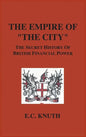 The Empire of "The City": The Secret History of British Financial Power - Hardcover