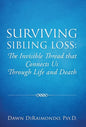 Surviving Sibling Loss: The Invisible Thread that Connects Us Through Life and Death - Hardcover
