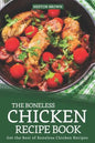 The Boneless Chicken Recipe Book: Get the Best of Boneless Chicken Recipes - Paperback