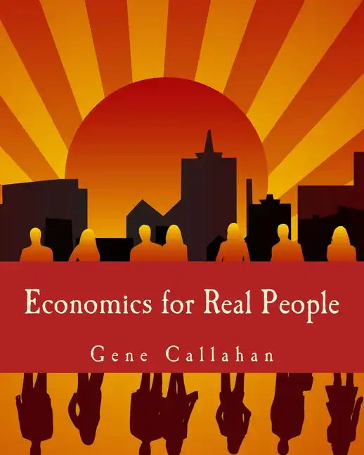 Economics for Real People (Large Print Edition): An Introduction to the Austrian School - Paperback