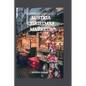 Austria Christmas Markets: Exploring the beauty and Magnificence of Austria Christmas Markets, during your holiday trip - Paperback