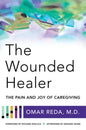 The Wounded Healer: The Pain and Joy of Caregiving - Paperback