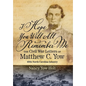 I Hope You Will All Remember Me: The Civil War Letters of Matthew C. Yow 48th North Carolina Infantry - Hardcover