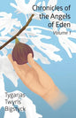 Chronicles of the Angels of Eden: Volume One, Part One - Paperback
