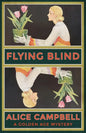 Flying Blind: A Golden Age Mystery - Paperback