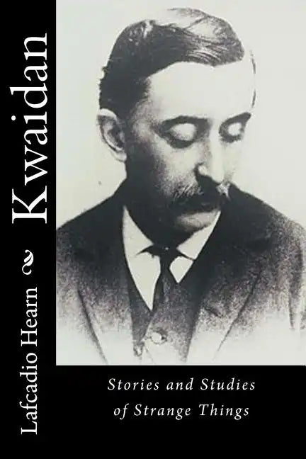 Kwaidan: Stories and Studies of Strange Things - Paperback