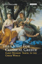 The Quest for Classical Greece: Early Modern Travel to the Greek World - Paperback