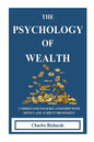 The Psychology of Wealth: . Understand Your Relationship with Money and Achieve Prosperity. - Paperback
